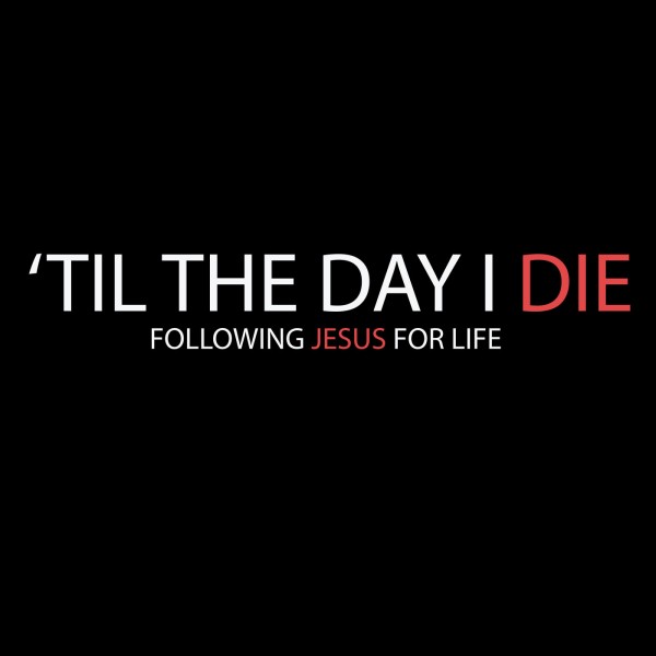 CR  Till The Day I Die     Restored By His Gospel