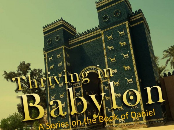 Thriving in Babylon Part 1 - Living in Babylon