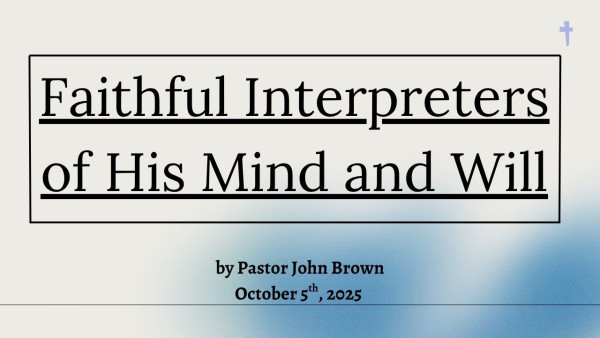 Faithful Interpreters of His Mind and Will