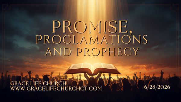 Promise, Proclamations and Prophecy 6-28-2026