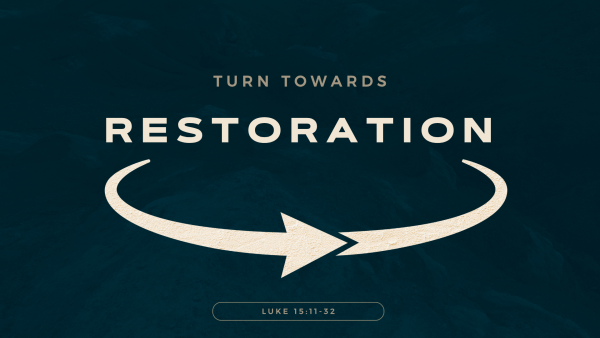 Sunday March 22, 2026 - Turn: The Heart of Repentance - Pt.5 - "Turn Towards Restoration"