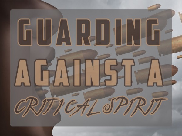 Guarding Against a Critical Spirit Part 1 (Pastor Kenny Smith)