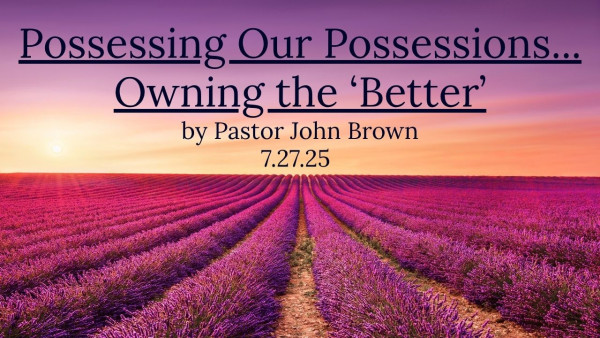 Possessing Our Possessions...Owning The 'Better'