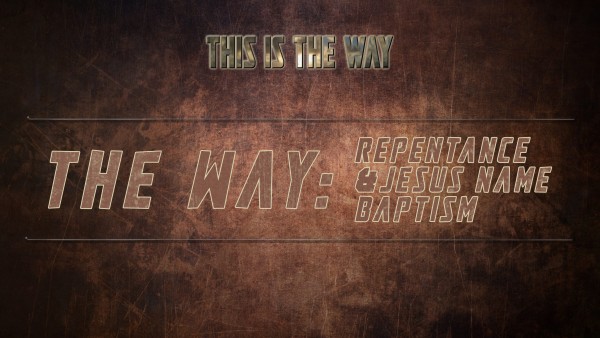 This Is The Way Part 4 - Repentance & Baptism (Pastor Kenny Smith)