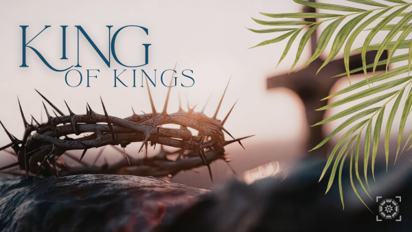 "03-29-2026: Your One True King"