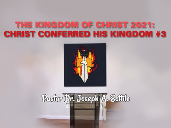 THE KINGDOM OF CHRIST, 2021 - CHRIST CONFERRED HIS KINGDOM #3, April 25, 2021