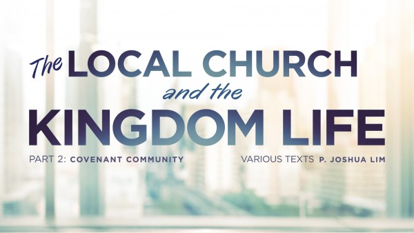 The Local Church and the Kingdom Life, Part 2: Covenant Community