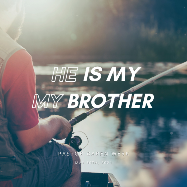 "He is my brother" -May 30th, 2021