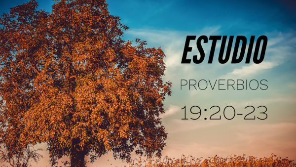 Estudio Proverbios 19 21-23