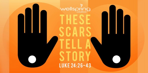 These Scars Tell a Story (Luke 24:33-43)