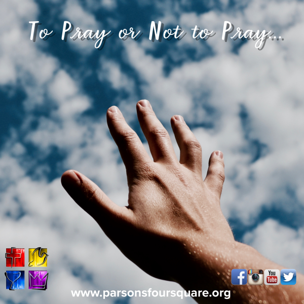 To Pray or Not To Pray: That Is Our Question? 2018