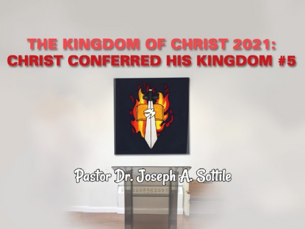 THE KINGDOM OF CHRIST, 2021 - CHRIST CONFERRED HIS KINGDOM #5, May 5, 2021