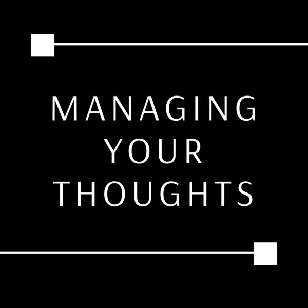 Managing Your Thoughts