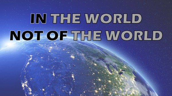 In the World, Not of the World