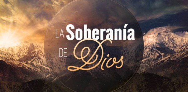 La Soberania de Dios/ God's Sovereignty 