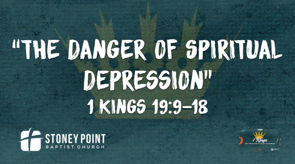 THE BOOK OF KINGS- "The Danger Of Spiritual Depression" 1 Kings 19:9-18