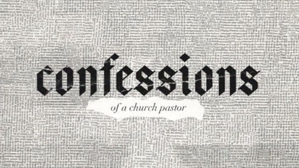 Confessions of a Church Pastor