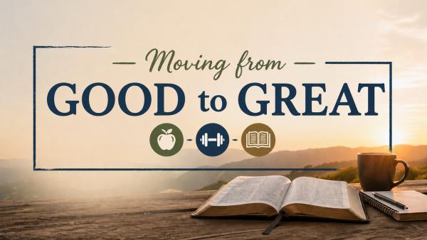 Moving From Good To Great