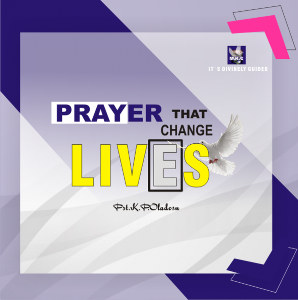 PRAYER THAT CHANGE LIVES (Prayer session)