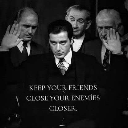 Keep Your Friends Close, and Keep Your Enemies Closer…