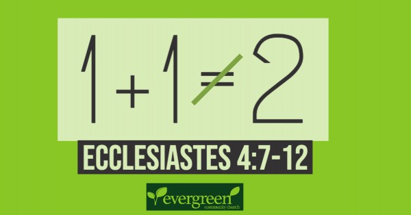 Ecclesiastes 4:7-12 - 1+1≠2
