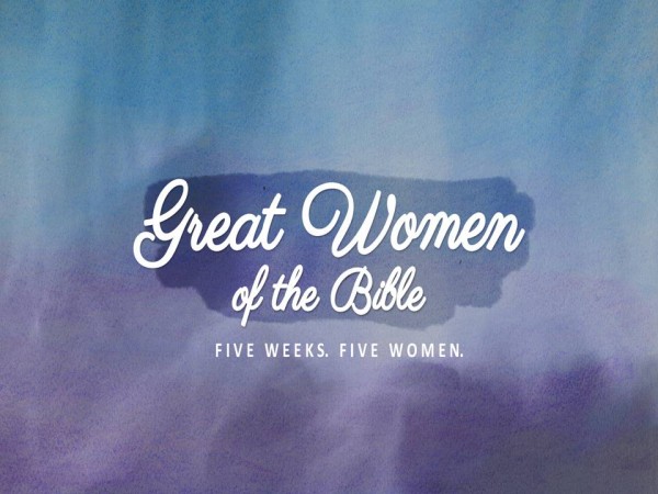 Great Women of the Bible - Part 3  Abigail