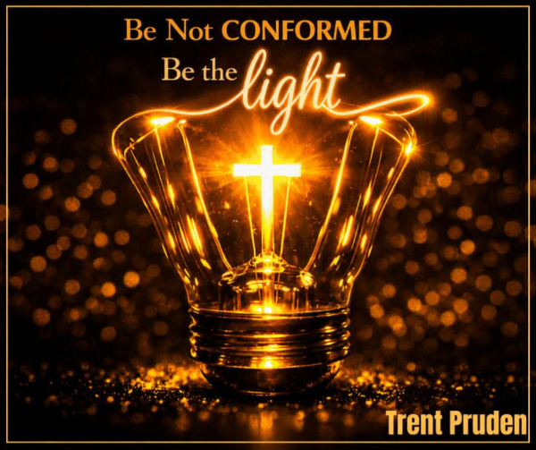 Be not Conformed, Be the Light