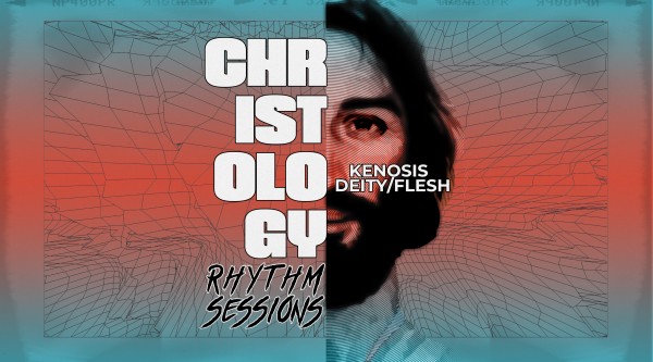 CHRISTOLOGY 3: Kenosis/Diety/Flesh