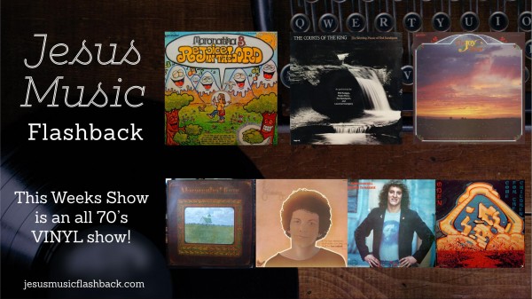 #29 Jesus Music Flashback Radio - 70's VINYL