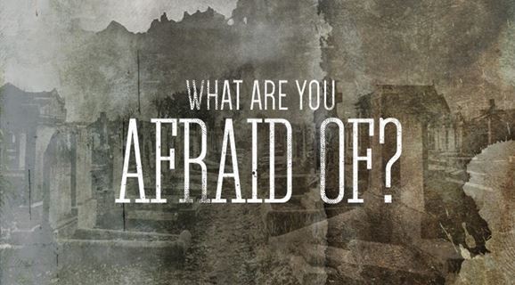 What Are You Afraid Of?