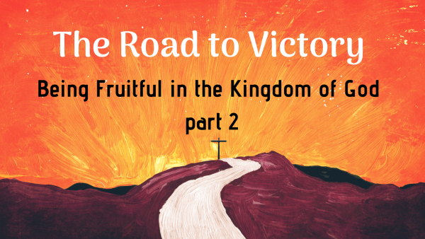 Being Fruitful in the Kingdom of God, part Two