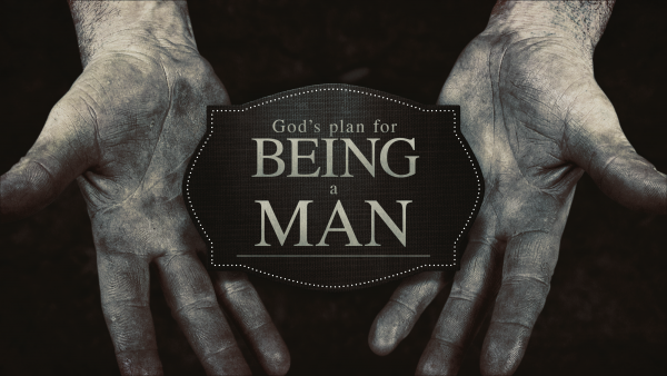 God's plan for being a man
