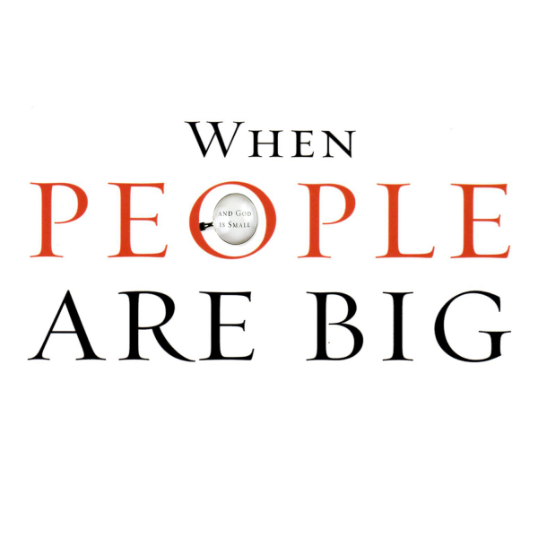 When People Are Big And God Is Small - Class 4 - Dan Walsh
