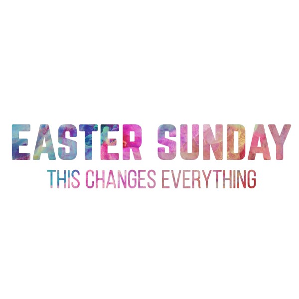 This Changes Everything (Easter Special)