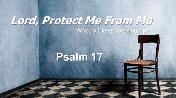Lord Protect Me From Me