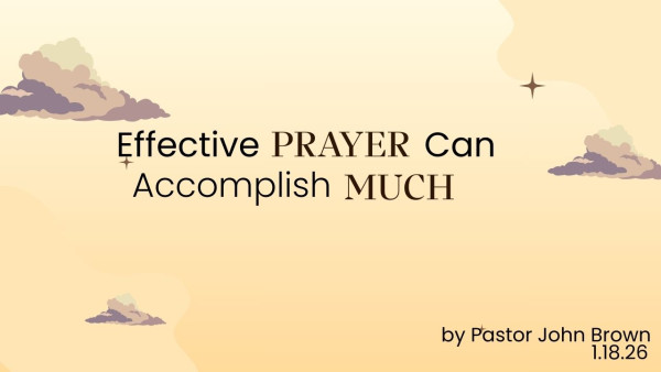 Effective Prayer Can Accomplish Much