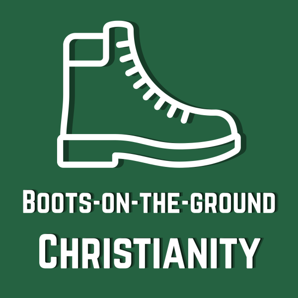 Boots-On-The-Ground Christianity: Session 3