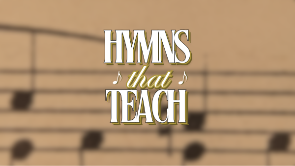 Hymns That Teach: Great Is Thy Faithfulness - Aug 23rd, 2026