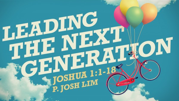 Leading the Next Generation | Joshua 1:1-18