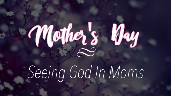 Seeing God in Moms