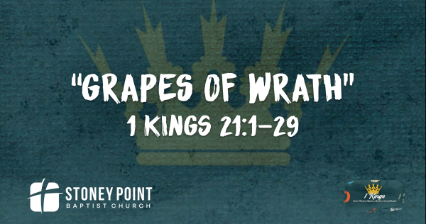 THE BOOK OF KINGS- "Grapes Of Wrath" 1 Kings 21:1-29