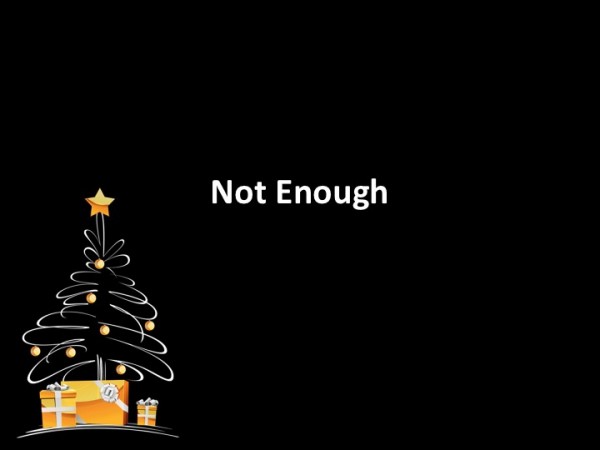 Not Enough
