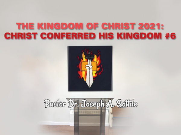 THE KINGDOM OF CHRIST, 2021 - CHRIST CONFERRED HIS KINGDOM #6, May 16, 2021