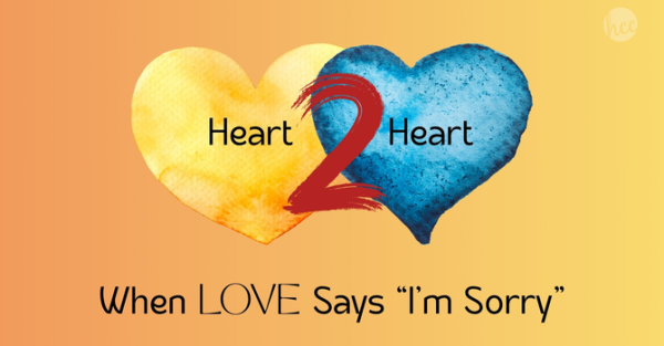 Heart to Heart - When Love Says "I'm sorry"