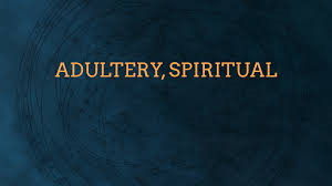 Spiritual Adultery=Condemnation