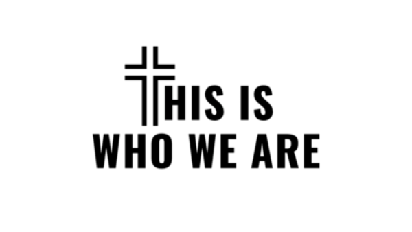 This Is Who We Are
