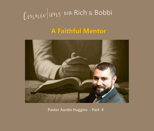 I was mentored in a home of a man who is the godliest man I’ve ever known.- Austin Huggins, 4