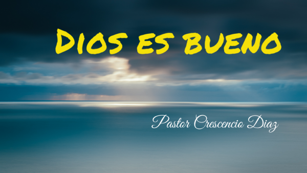 Dios es bueno 