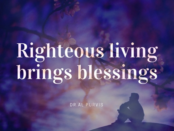 Righteous Living Brings Blessings- Apr 23rd, 2017