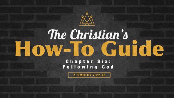 SERMON: The Christian's How-To Guide, Chapter 6 - Following God